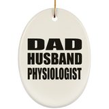 Dad Husband Physiologist - Oval Ornament