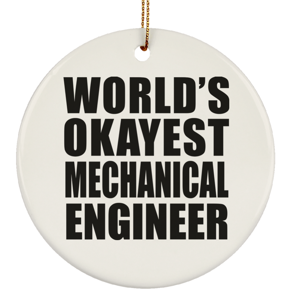 World's Okayest Mechanical Engineer - Circle Ornament