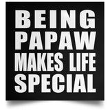 Being Papaw Makes Life Special - Poster Square