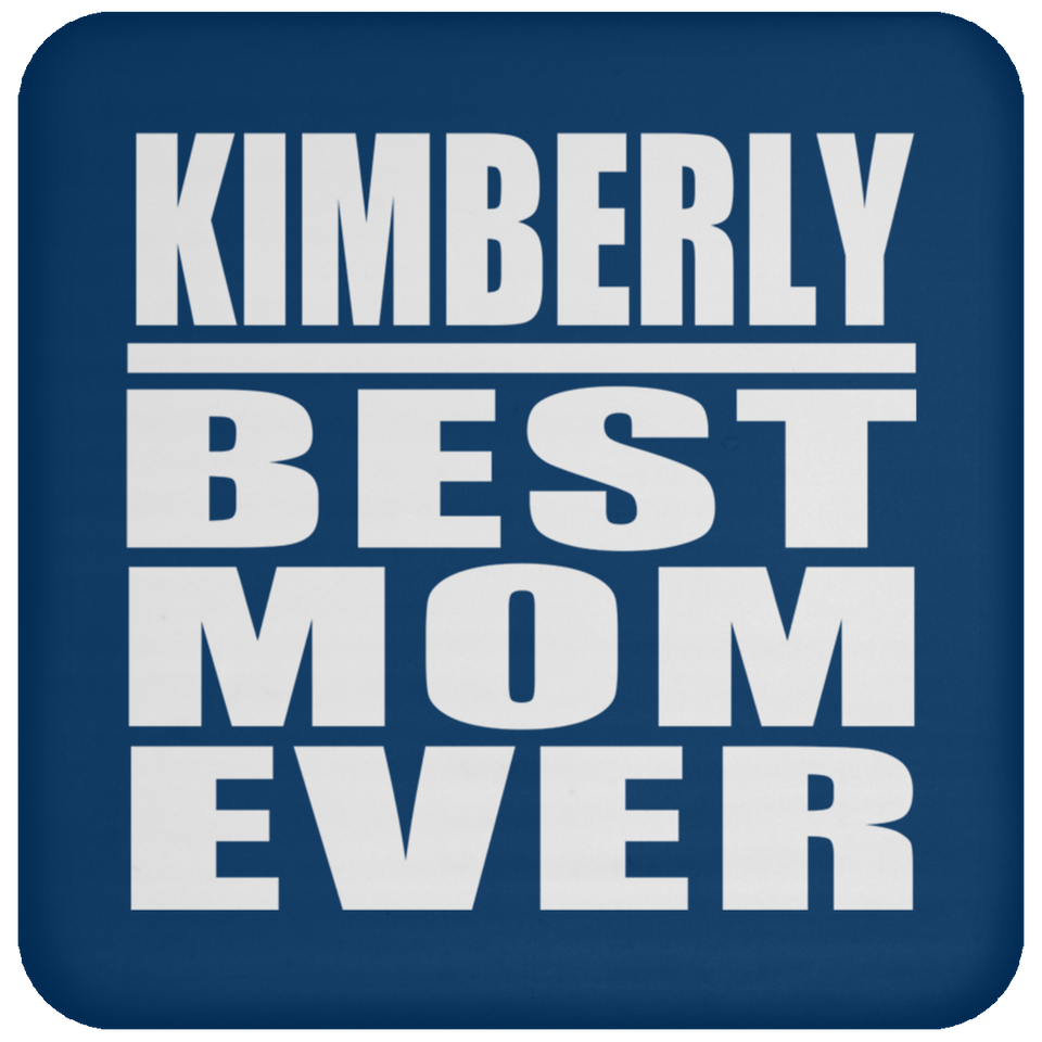 Kimberly Best Mom Ever - Drink Coaster