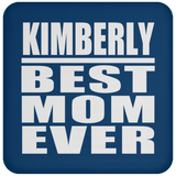 Kimberly Best Mom Ever - Drink Coaster