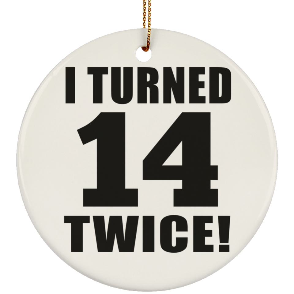 28th Birthday I Turned 14 Twice - Circle Ornament