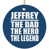 Jeffrey The Dad The Hero The Legend - Circle Ornament