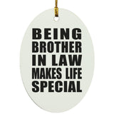 Being Brother In Law Makes Life Special - Oval Ornament
