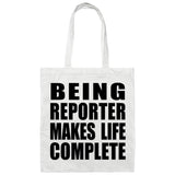 Being Reporter Makes Life Complete - Tote Bag White