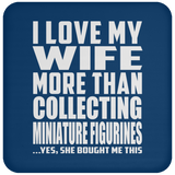 I Love My Wife More Than Collecting Miniature Figurines - Drink Coaster
