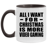 All I Want For Christmas Is More Video Gaming - 11oz Accent Mug Black