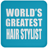World's Greatest Hair Stylist - Drink Coaster