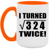 36th Birthday I Turned Square Root of 324 Twice - 15oz Accent Mug Orange