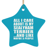 All I Care About Is My Sealyham Terrier - Star Ornament