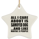 All I Care About Is Samoyed Dog - Star Ornament