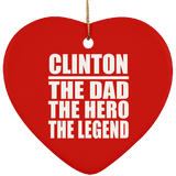 Clinton The Dad The Hero The Legend - Heart Ornament