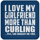 I Love My Girlfriend More Than Curling - Drink Coaster