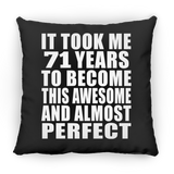 71st Birthday Took 71 Years To Become Awesome & Perfect - Throw Pillow Black