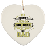 My Biggest Reason For Living Calls Me Dad - Heart Ornament