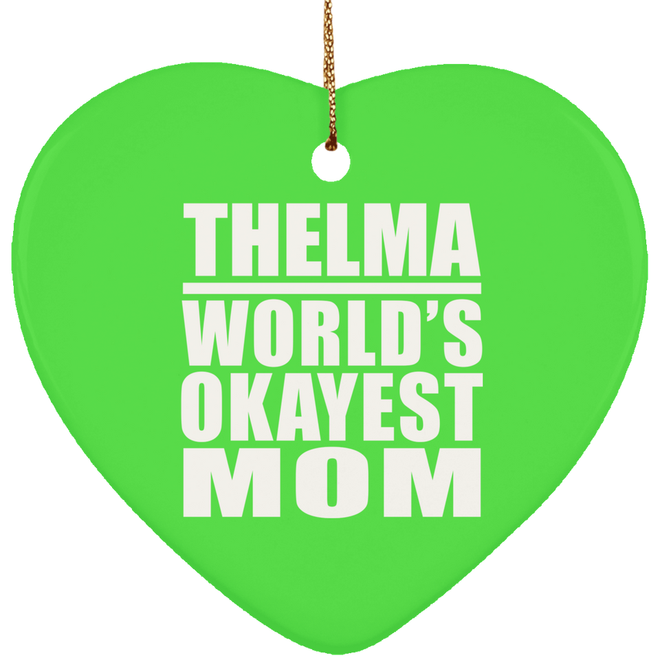 Thelma World's Okayest Mom - Heart Ornament