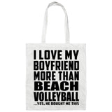 I Love My Boyfriend More Than Beach Volleyball - Tote Bag White