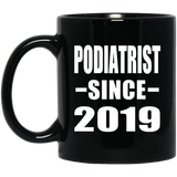 Podiatrist Since 2019 - 11oz Coffee Mug Black