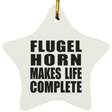 Flugel Horn Makes Life Complete - Star Ornament
