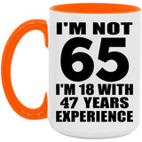 65th Birthday I'm Not 65 I'm 18 With 47 Years Experience - 15oz Accent Mug Orange