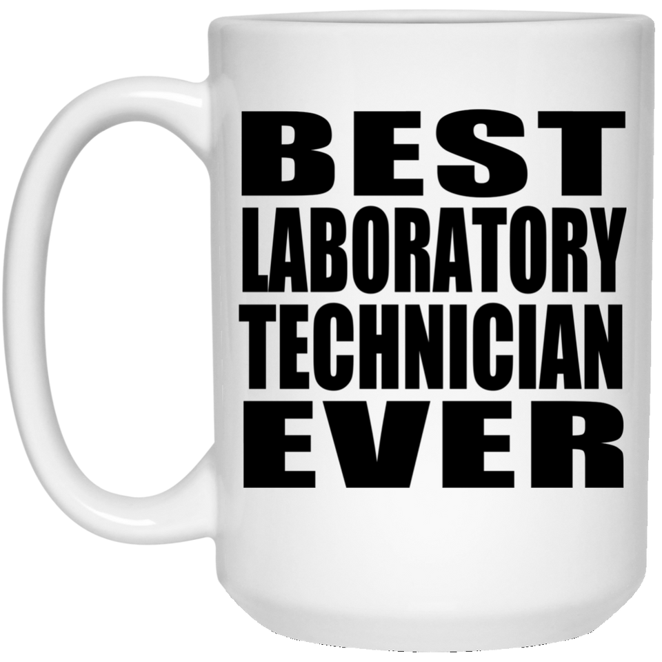 Best Laboratory Technician Ever - 15 Oz Coffee Mug