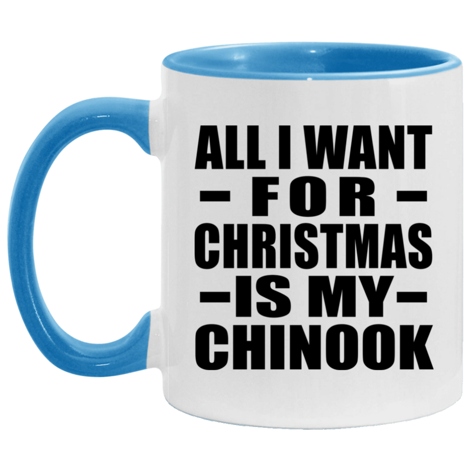 All I Want For Christmas Is My Chinook - 11oz Accent Mug Blue