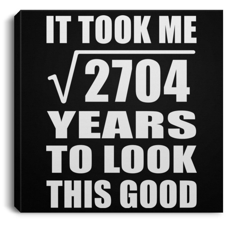 52nd Birthday Took Square Root of 2704 Years To Look Good - Canvas Square