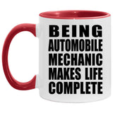 Being Automobile Mechanic Makes Life Complete - 11oz Accent Mug Red