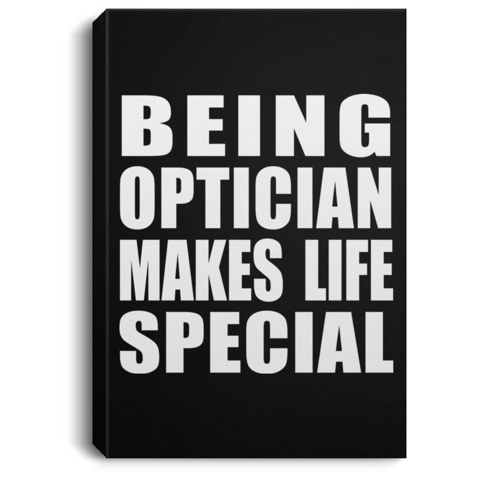 Being Optician Makes Life Special - Canvas Portrait