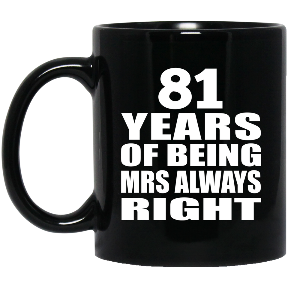 81st Anniversary 81 Years of Being Mrs Always Right - 11oz Coffee Mug Black