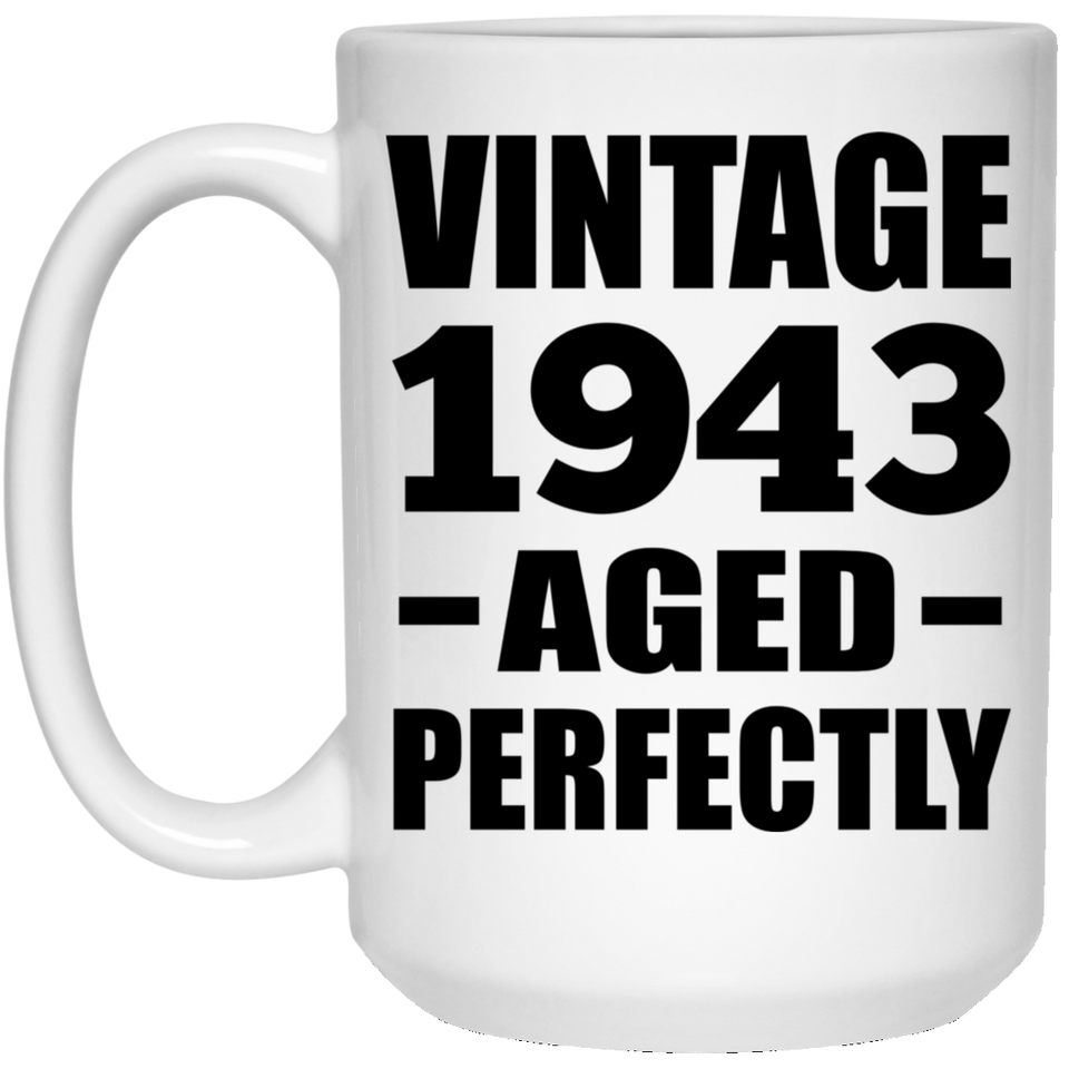 81st Birthday Vintage 1943 Aged Perfectly - 15oz Coffee Mug