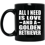 All I Need Is Love And A Golden Retriever - 11 Oz Coffee Mug Black