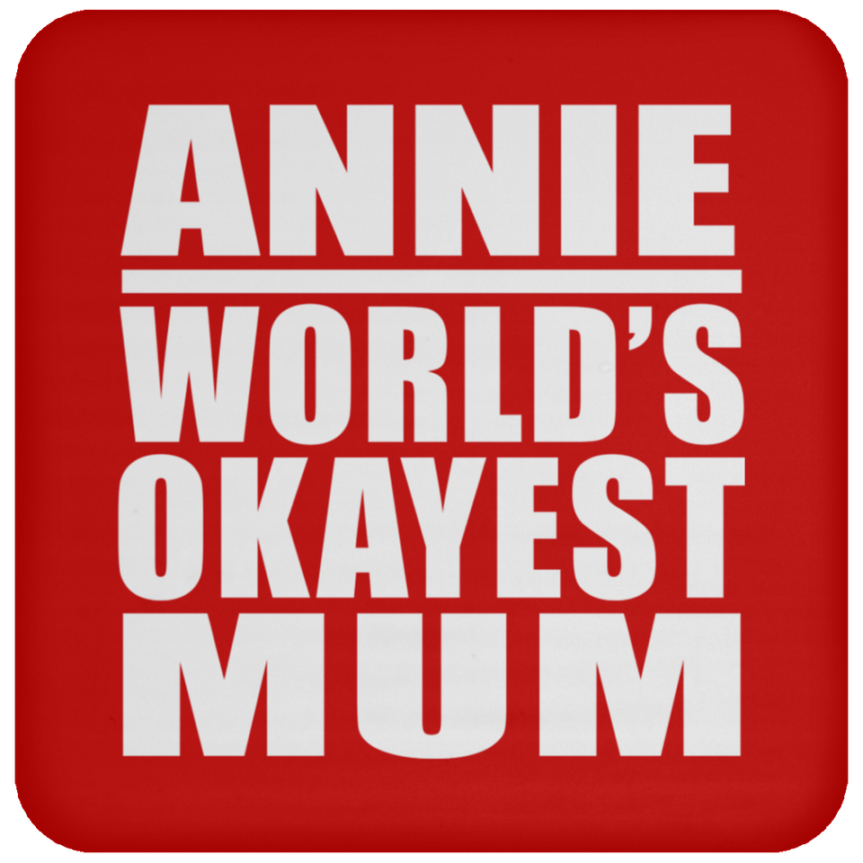 Annie World's Okayest Mum - Drink Coaster