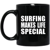 Surfing Makes Life Special - 11oz Coffee Mug Black