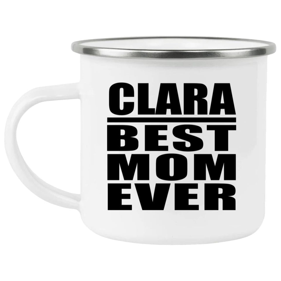 Clara Best Mom Ever - 12oz Camping Mug