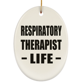 Respiratory Therapist Life - Oval Ornament