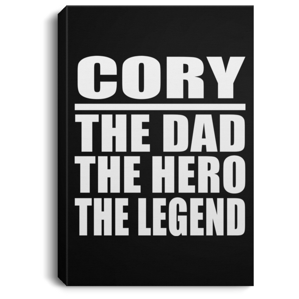 Cory The Dad The Hero The Legend - Canvas Portrait