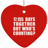 47th Anniversary 17,155 Days Together But Who's Counting - Heart Ornament