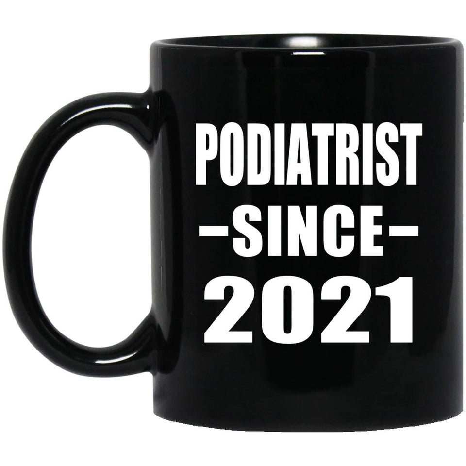 Podiatrist Since 2021 - 11oz Coffee Mug Black