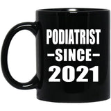 Podiatrist Since 2021 - 11oz Coffee Mug Black