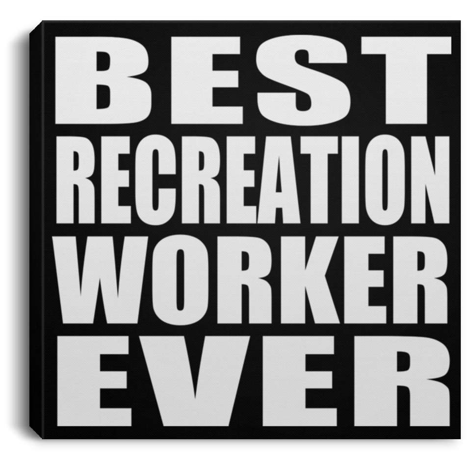 Best Recreation Worker Ever - Canvas Square