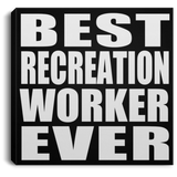 Best Recreation Worker Ever - Canvas Square