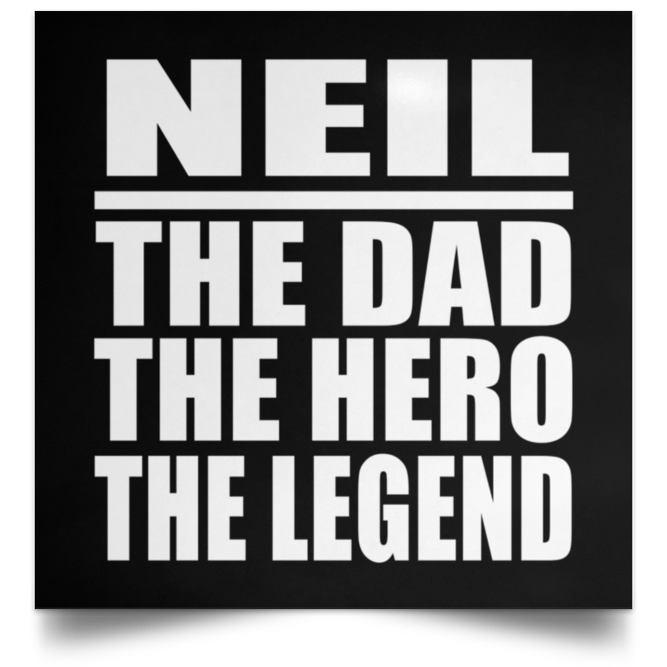Neil The Dad The Hero The Legend - Poster Square