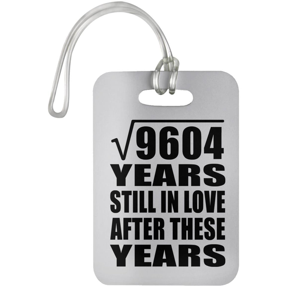 98th Anniversary Square Root of 9604 Years Still In Love - Luggage Bag Tag