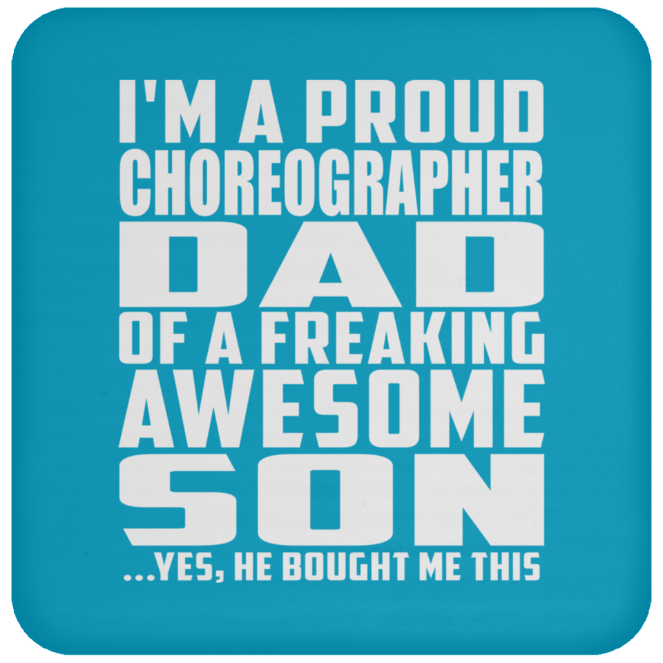 Proud Choreographer Dad Of Awesome Son - Drink Coaster