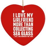 I Love My Girlfriend More Than Collecting Sea Glass - Heart Ornament