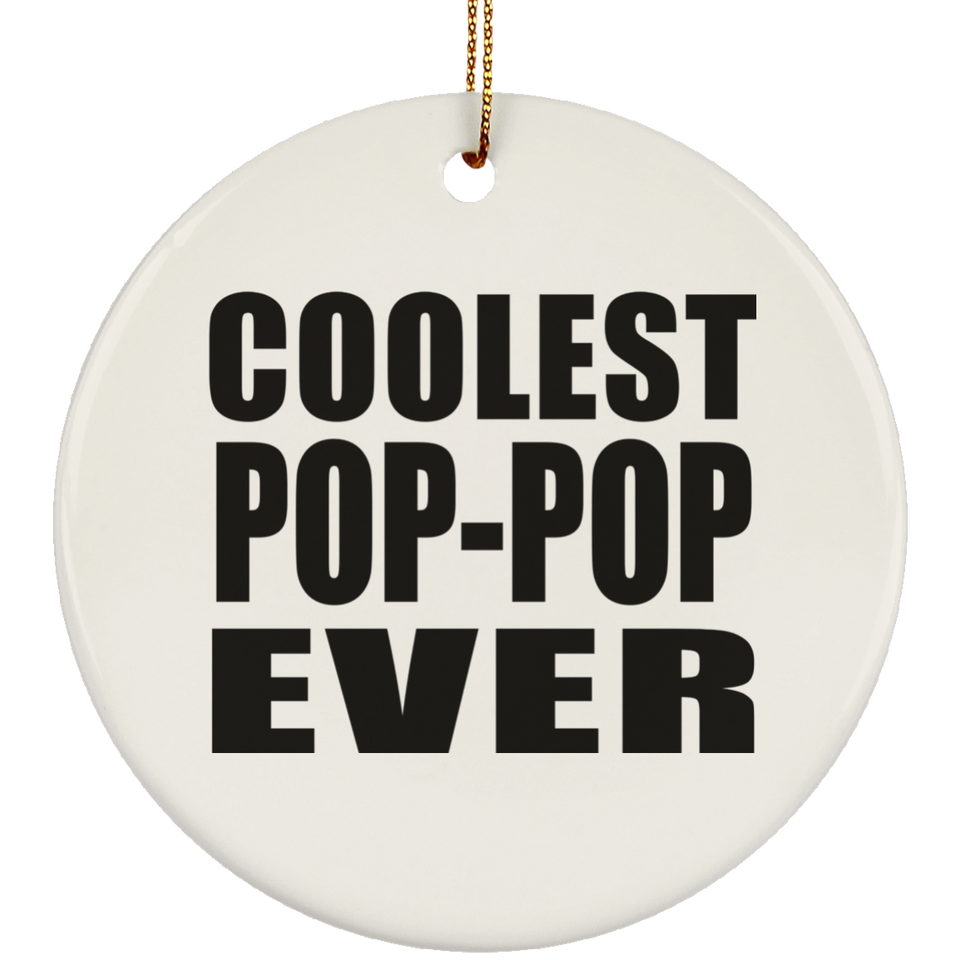 Coolest Pop-Pop Ever - Circle Ornament