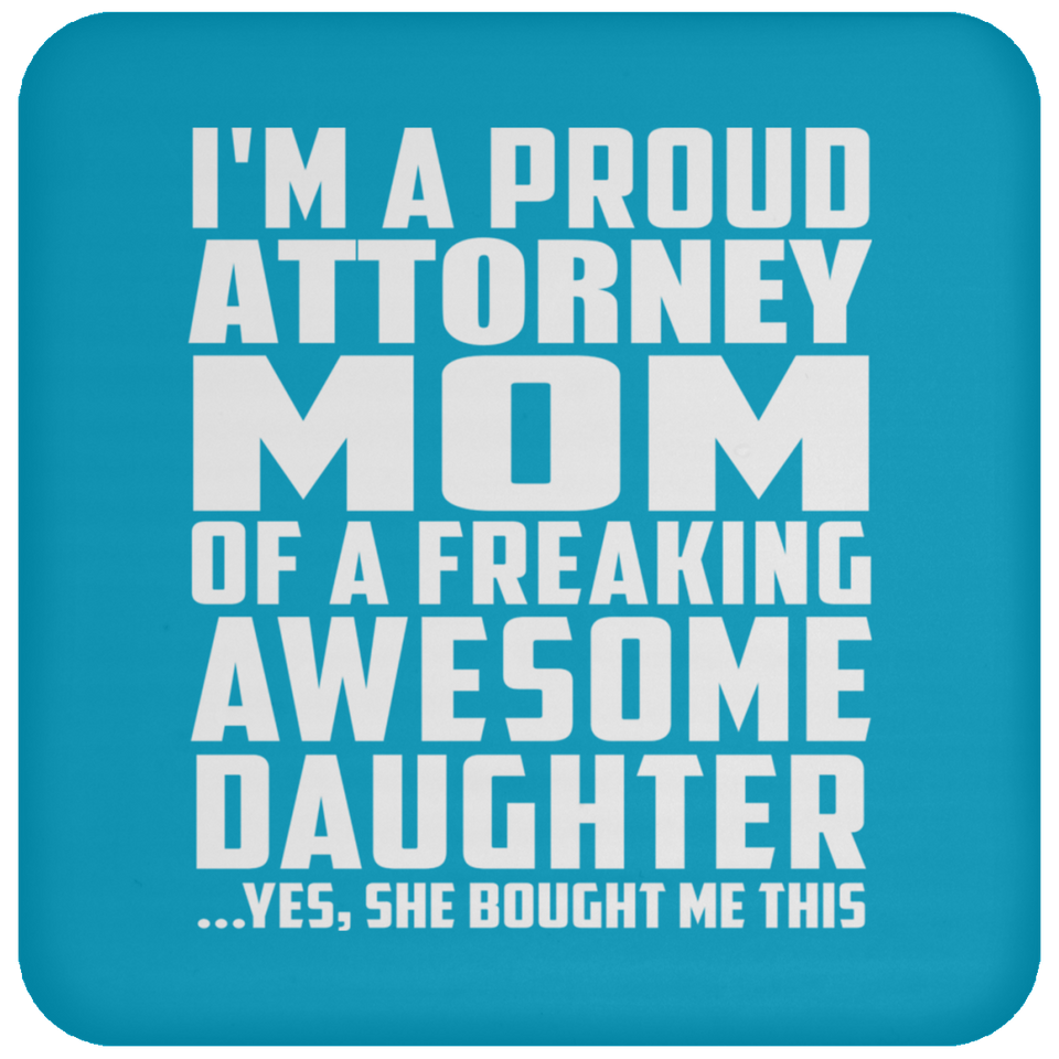 Proud Attorney Mom Of Awesome Daughter - Drink Coaster