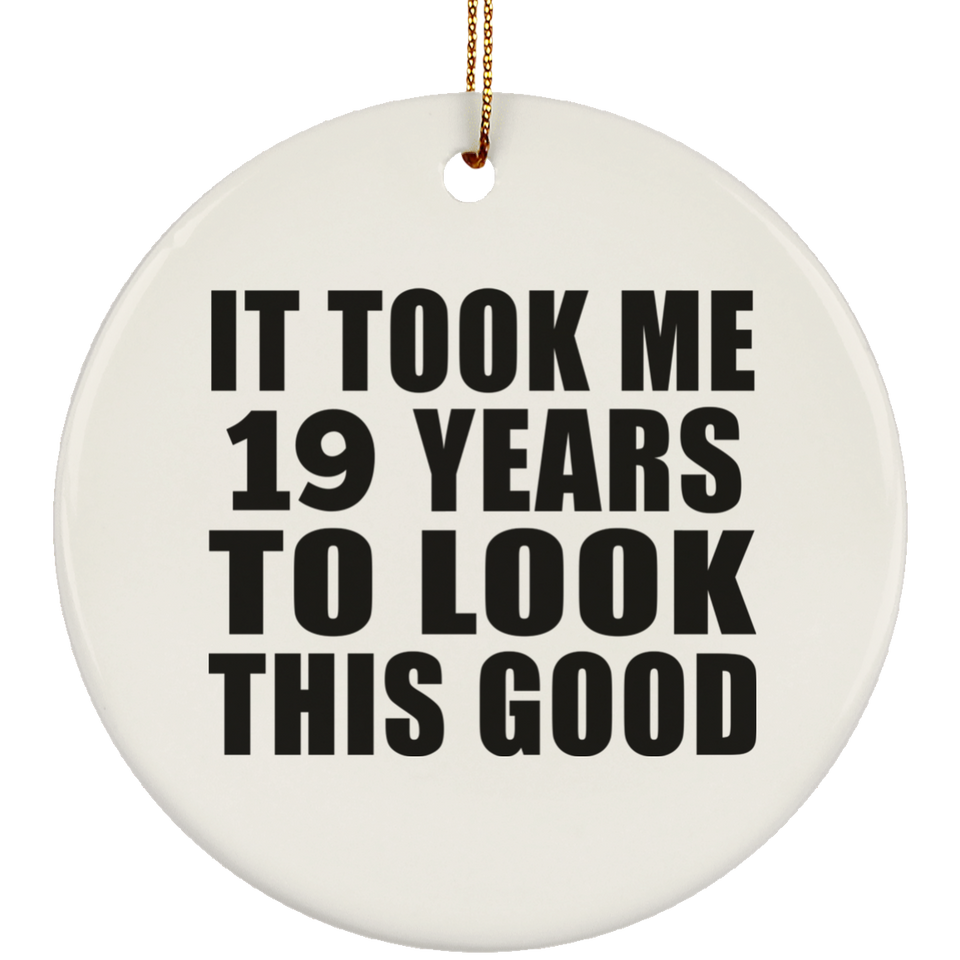 19th Birthday Took Me 19 Years To Look This Good - Circle Ornament