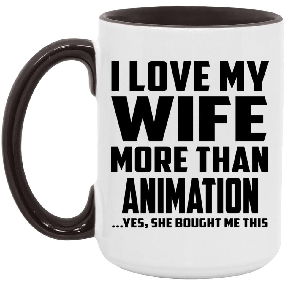 I Love My Wife More Than Animation - 15oz Accent Mug Black